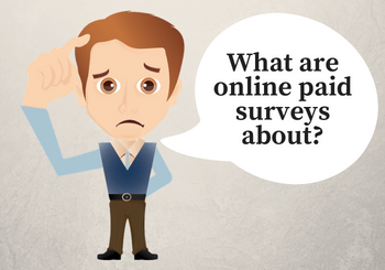 what are online paid surveys about