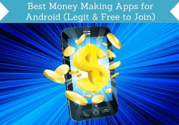 13 Best Money Making Apps for Android (Legit & Free to Join)